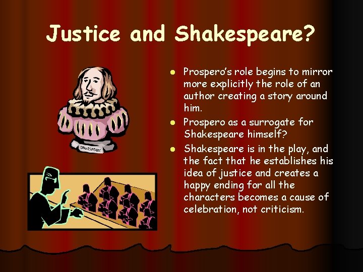 Justice and Shakespeare? Prospero’s role begins to mirror more explicitly the role of an