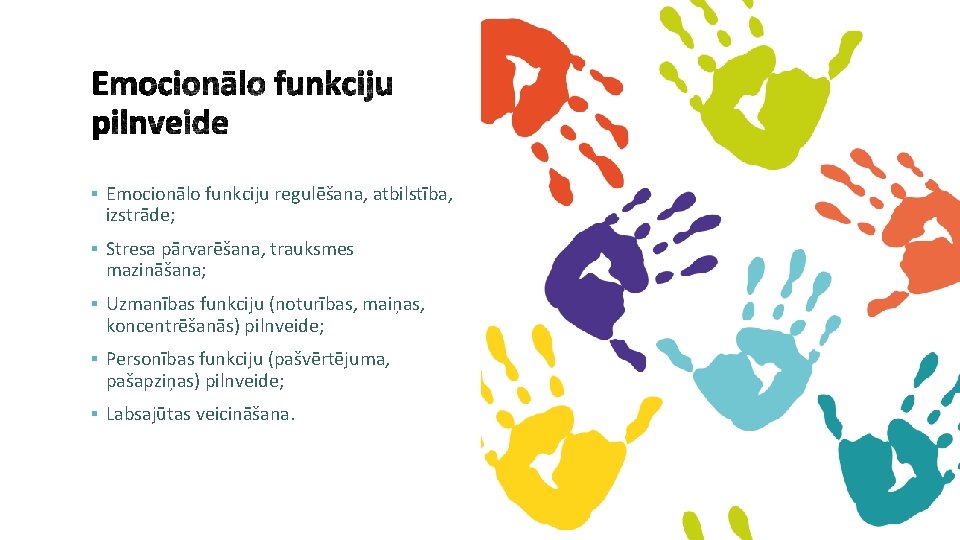 § Emocionālo funkciju regulēšana, atbilstība, izstrāde; § Stresa pārvarēšana, trauksmes mazināšana; § Uzmanības funkciju