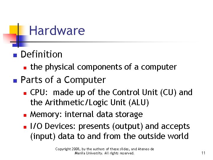 Hardware n Definition n n the physical components of a computer Parts of a