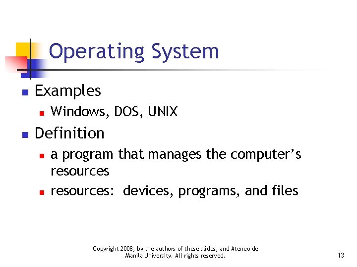 Operating System n Examples n n Windows, DOS, UNIX Definition n n a program