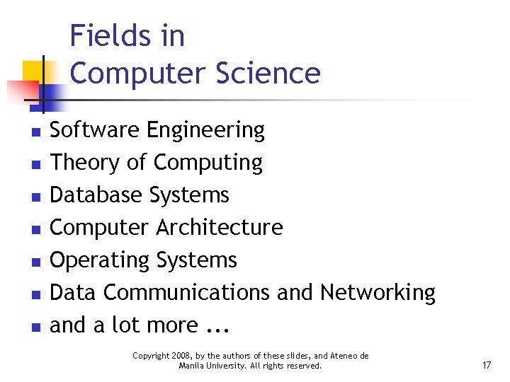 Fields in Computer Science n n n n Software Engineering Theory of Computing Database