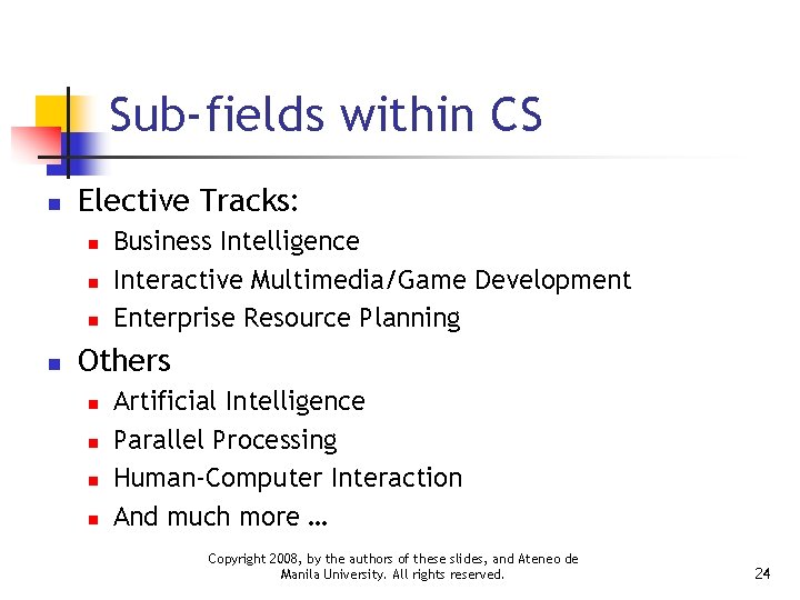 Sub-fields within CS n Elective Tracks: n n Business Intelligence Interactive Multimedia/Game Development Enterprise