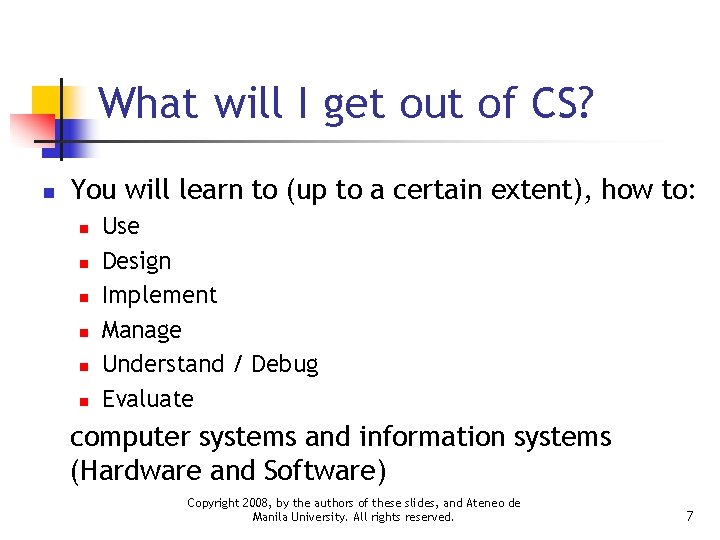 What will I get out of CS? n You will learn to (up to