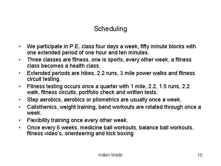 Scheduling • • We participate in P. E. class four days a week, fifty