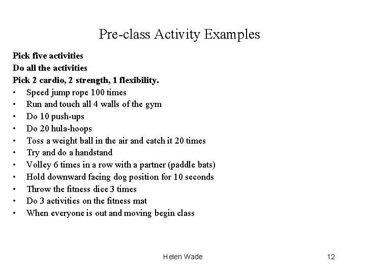 Pre-class Activity Examples Pick five activities Do all the activities Pick 2 cardio, 2