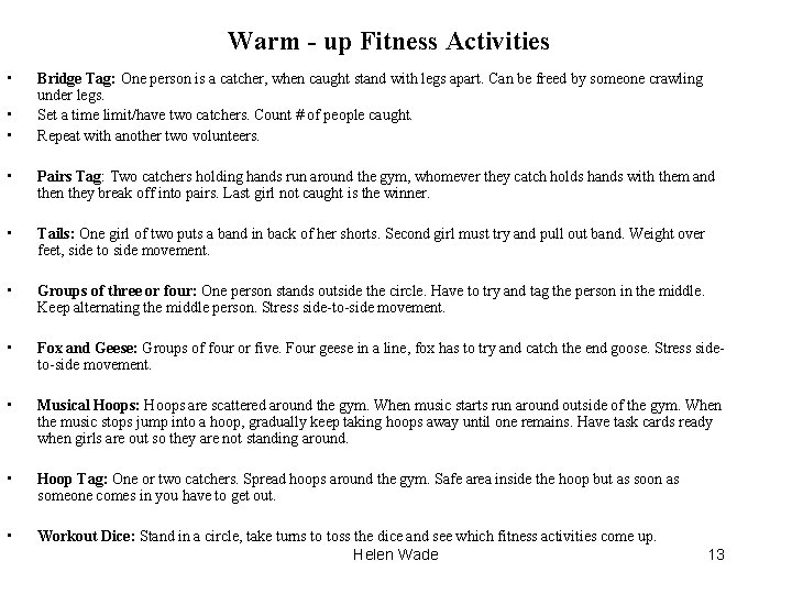 Warm - up Fitness Activities • • • Bridge Tag: One person is a