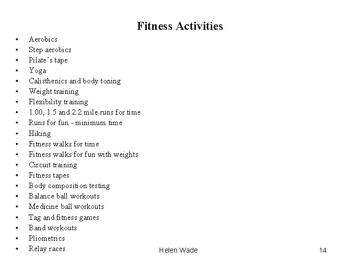 Fitness Activities • • • • • • Aerobics Step aerobics Pilate’s tape Yoga