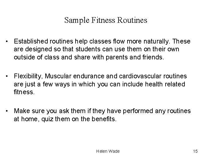 Sample Fitness Routines • Established routines help classes flow more naturally. These are designed