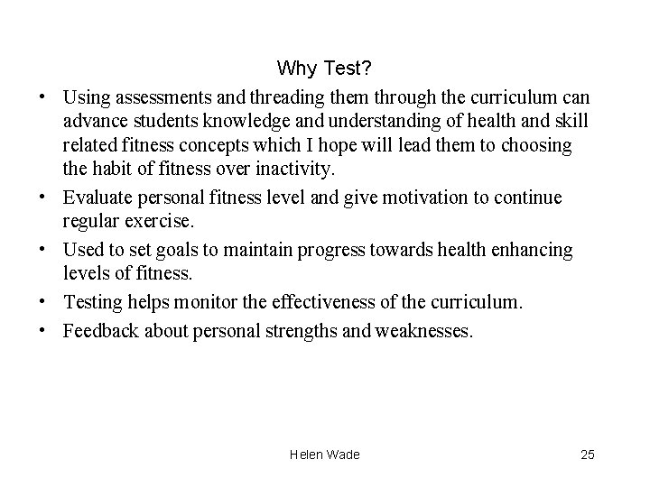  • • • Why Test? Using assessments and threading them through the curriculum