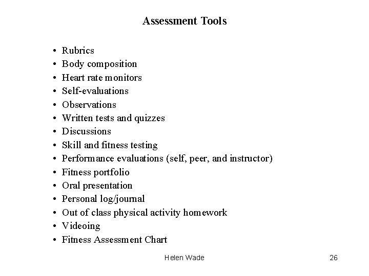 Assessment Tools • • • • Rubrics Body composition Heart rate monitors Self-evaluations Observations