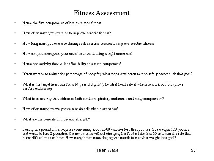 Fitness Assessment • Name the five components of health related fitness. • How often