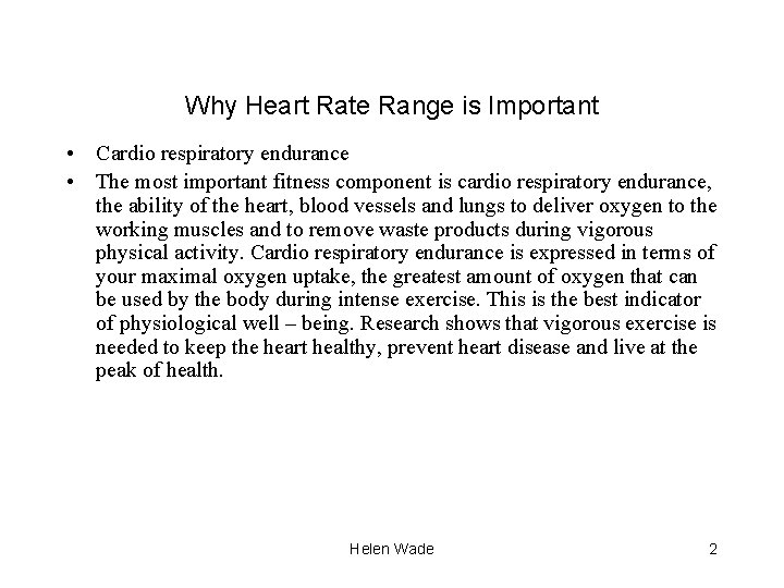 Why Heart Rate Range is Important • Cardio respiratory endurance • The most important