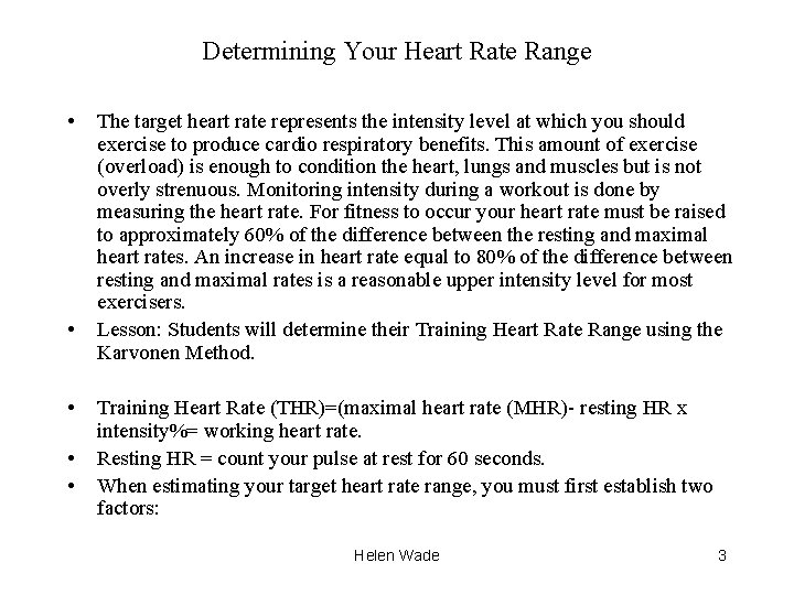 Determining Your Heart Rate Range • • • The target heart rate represents the