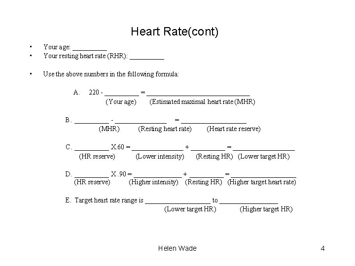 Heart Rate(cont) • • Your age: _____ Your resting heart rate (RHR): _____ •