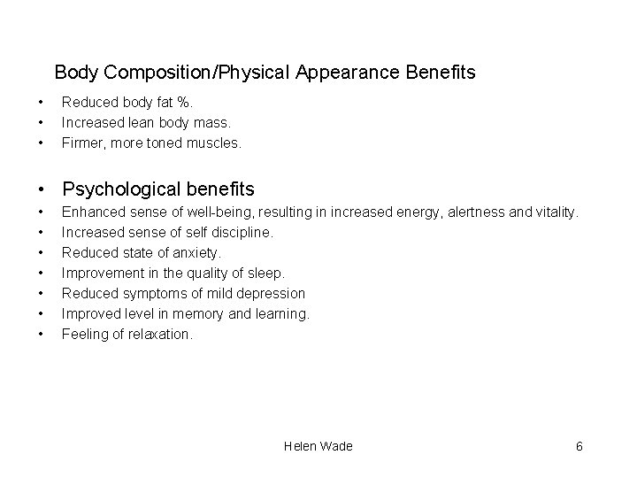 Body Composition/Physical Appearance Benefits • • • Reduced body fat %. Increased lean body