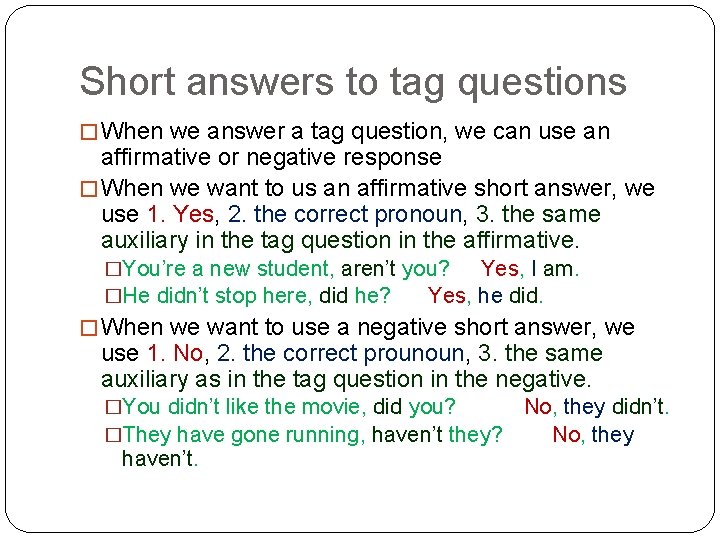 Short answers to tag questions � When we answer a tag question, we can