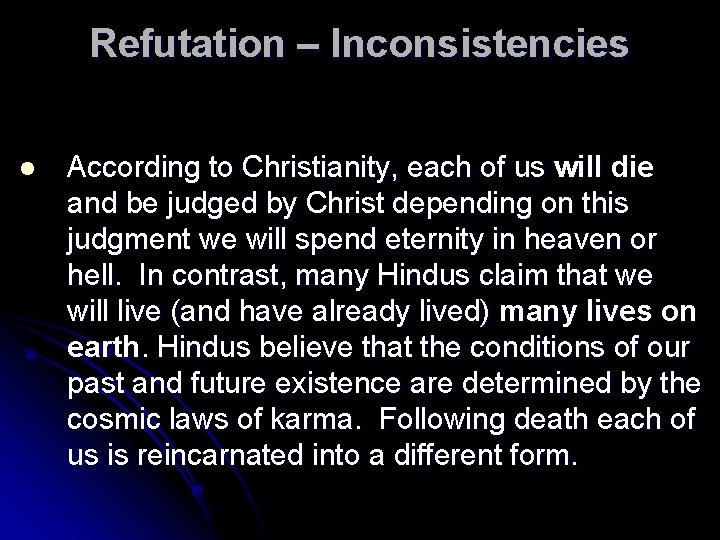 Refutation – Inconsistencies l According to Christianity, each of us will die and be