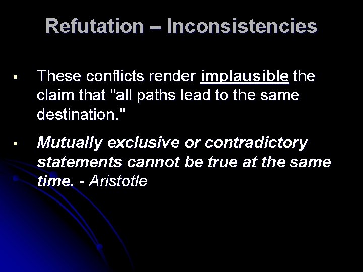 Refutation – Inconsistencies These conflicts render implausible the claim that "all paths lead to