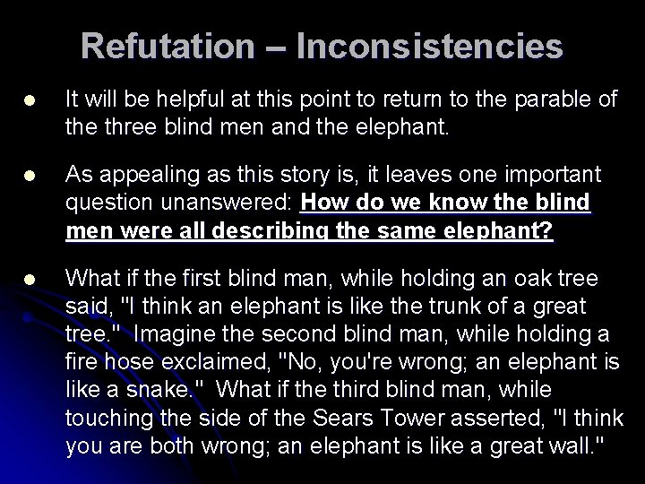Refutation – Inconsistencies l It will be helpful at this point to return to
