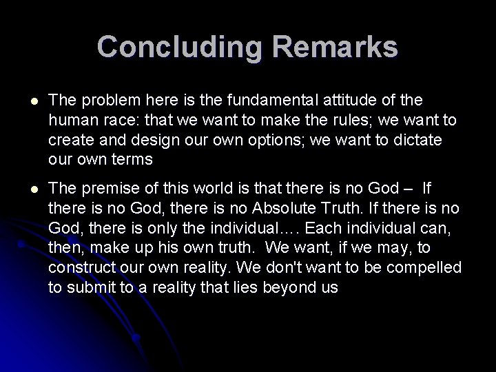 Concluding Remarks l The problem here is the fundamental attitude of the human race: