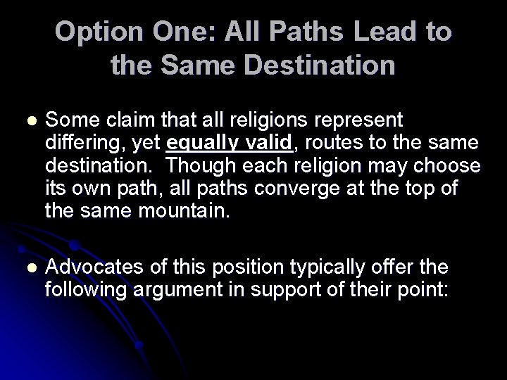 Option One: All Paths Lead to the Same Destination l Some claim that all