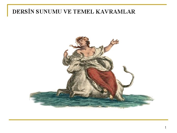 DERSİN SUNUMU VE TEMEL KAVRAMLAR 1 