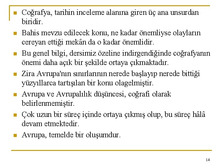 n n n n Coğrafya, tarihin inceleme alanına giren üç ana unsurdan biridir. Bahis