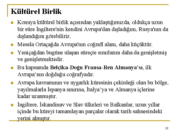Kültürel Birlik n n n Konuya kültürel birlik açısından yaklaştığımızda, oldukça uzun bir süre
