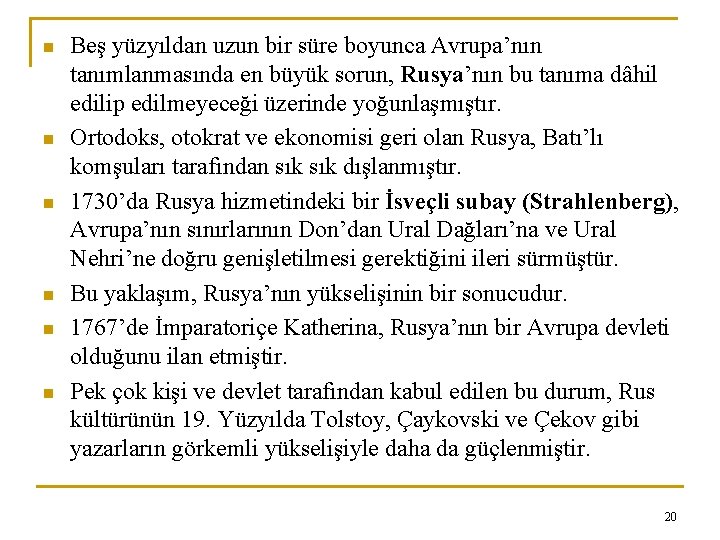 n n n Beş yüzyıldan uzun bir süre boyunca Avrupa’nın tanımlanmasında en büyük sorun,