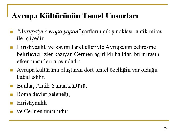 Avrupa Kültürünün Temel Unsurları n n n n “Avrupa'yı Avrupa yapan" şartların çıkış noktası,