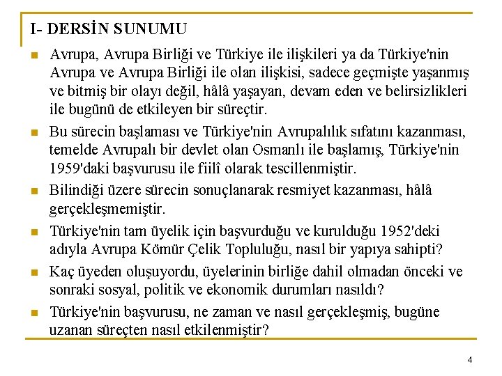 I- DERSİN SUNUMU n n n Avrupa, Avrupa Birliği ve Türkiye ilişkileri ya da