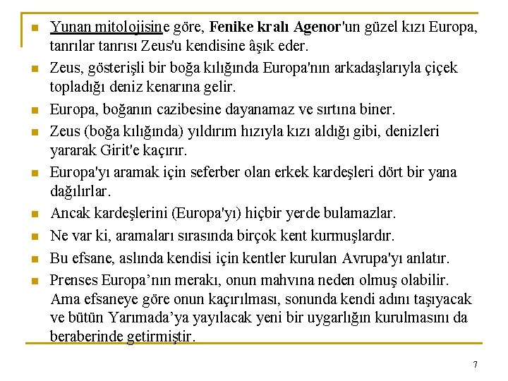 n n n n n Yunan mitolojisine göre, Fenike kralı Agenor'un güzel kızı Europa,