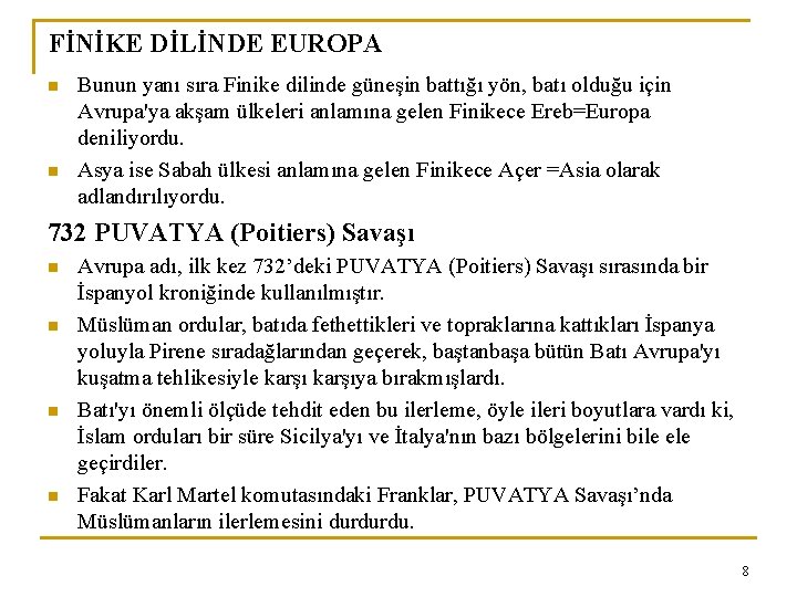 FİNİKE DİLİNDE EUROPA n n Bunun yanı sıra Finike dilinde güneşin battığı yön, batı