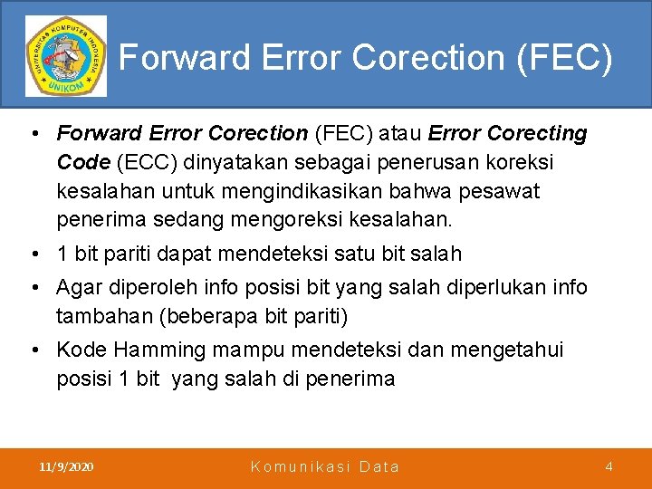 Forward Error Corection (FEC) • Forward Error Corection (FEC) atau Error Corecting Code (ECC)