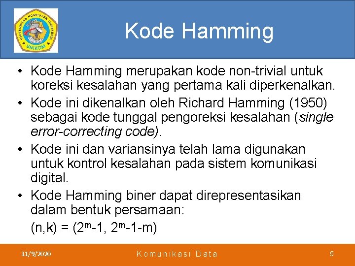 Kode Hamming • Kode Hamming merupakan kode non-trivial untuk koreksi kesalahan yang pertama kali