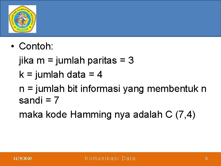  • Contoh: jika m = jumlah paritas = 3 k = jumlah data