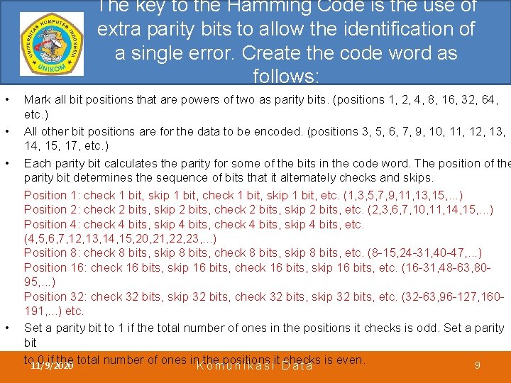 The key to the Hamming Code is the use of extra parity bits to