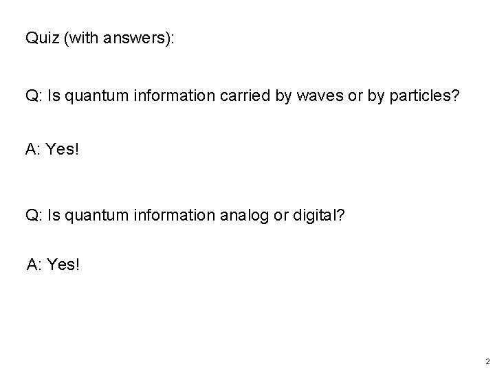 Quiz (with answers): Q: Is quantum information carried by waves or by particles? A:
