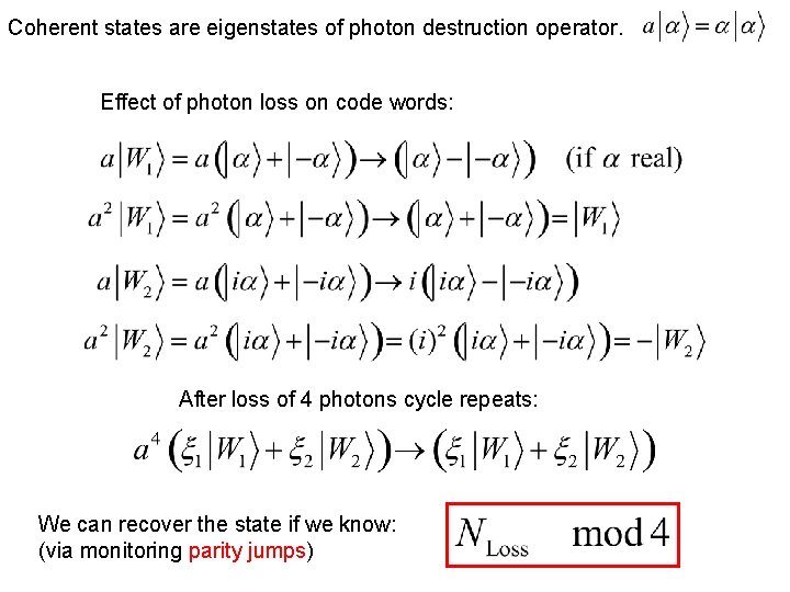 Coherent states are eigenstates of photon destruction operator. Effect of photon loss on code