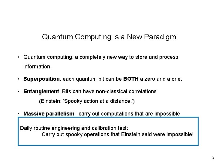 Quantum Computing is a New Paradigm • Quantum computing: a completely new way to