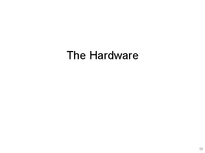 The Hardware 59 