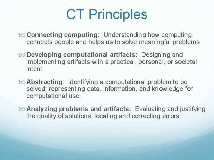 CT Principles Connecting computing: Understanding how computing connects people and helps us to solve