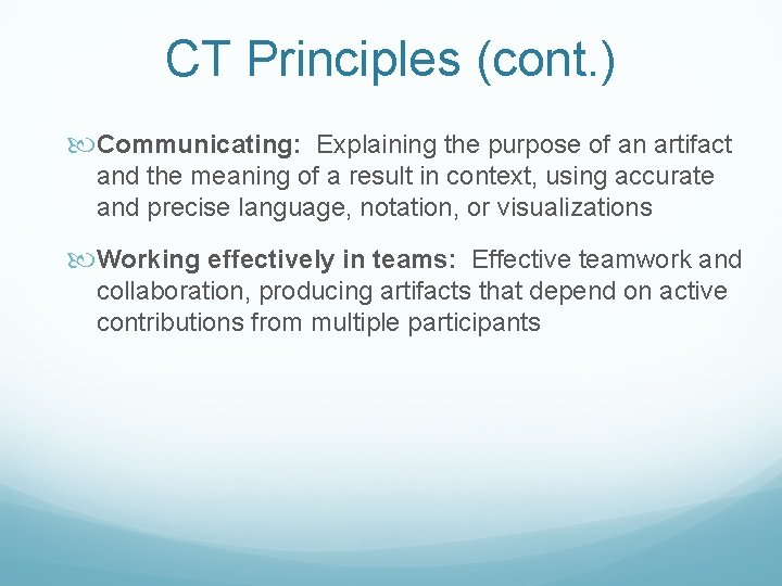 CT Principles (cont. ) Communicating: Explaining the purpose of an artifact and the meaning