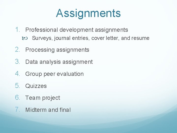 Assignments 1. Professional development assignments Surveys, journal entries, cover letter, and resume 2. Processing