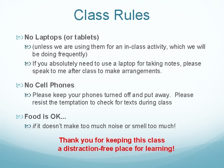 Class Rules No Laptops (or tablets) (unless we are using them for an in-class