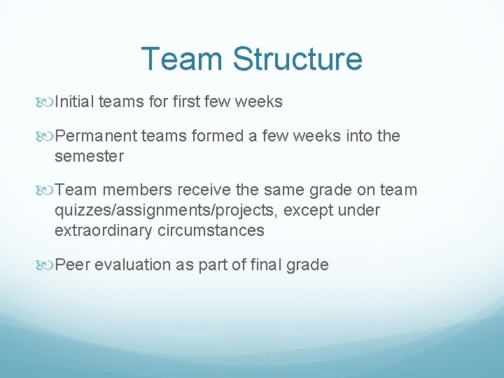 Team Structure Initial teams for first few weeks Permanent teams formed a few weeks