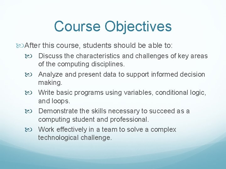 Course Objectives After this course, students should be able to: Discuss the characteristics and