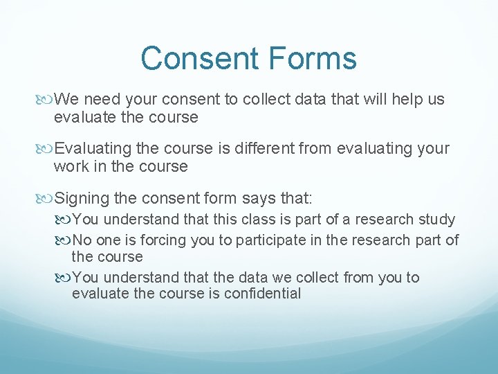 Consent Forms We need your consent to collect data that will help us evaluate