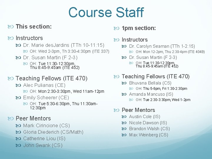 Course Staff This section: 1 pm section: Instructors Dr. Marie des. Jardins (TTh 10