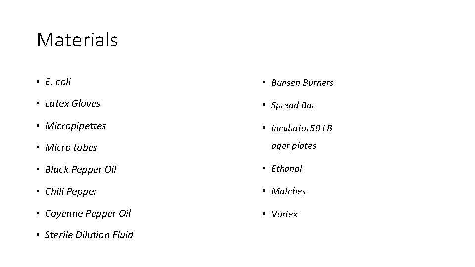 Materials • E. coli • Bunsen Burners • Latex Gloves • Spread Bar •